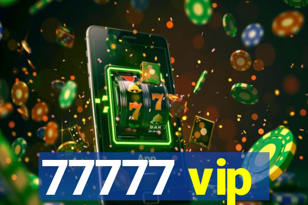 77777 vip